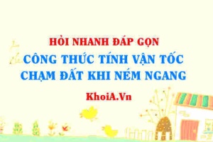Công thức tính vận tốc chạm đất ném ngang? Vật lí 10